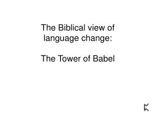The Biblical view of language change: The Tower of Babel