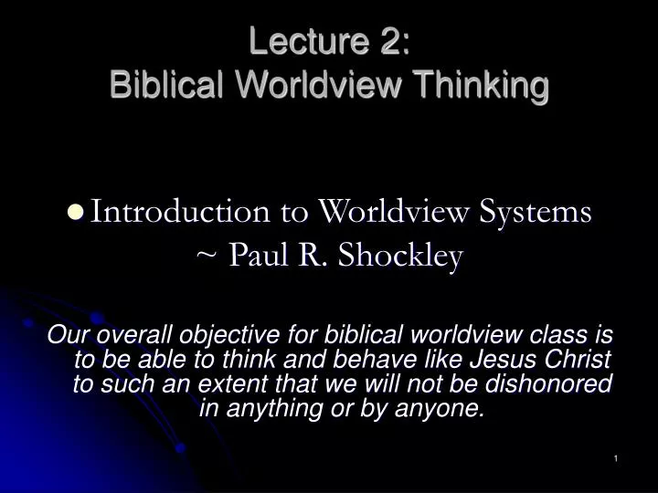 lecture 2 biblical worldview thinking