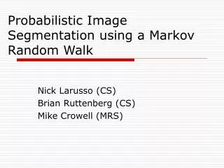 Probabilistic Image Segmentation using a Markov Random Walk