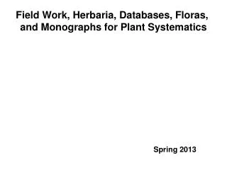 Field Work, Herbaria, Databases, Floras, and Monographs for Plant Systematics