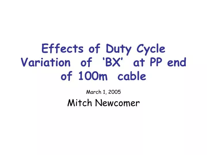 effects of duty cycle variation of bx at pp end of 100m cable