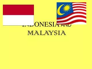 INDONESIA AND MALAYSIA