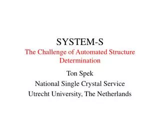 SYSTEM-S The Challenge of Automated Structure Determination