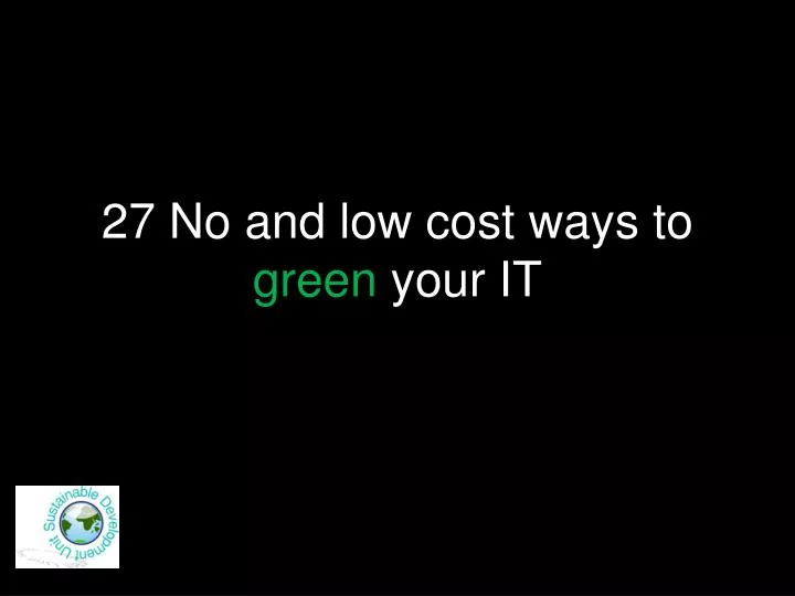 27 no and low cost ways to green your it