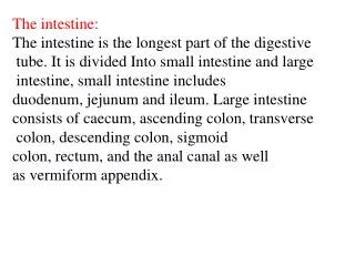 The intestine: The intestine is the longest part of the digestive