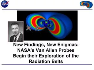 New Findings, New Enigmas: NASA’s Van Allen Probes Begin their Exploration of the Radiation Belts