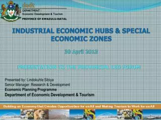 INDUSTRIAL ECONOMIC HUBS &amp; SPECIAL ECONOMIC ZONES 30 April 2013