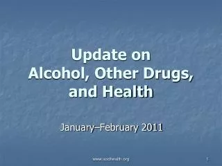 Update on Alcohol, Other Drugs, and Health