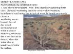 DESERT LANDSCAPES Factors influencing desert landscapes : - slide 1