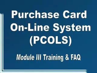 Purchase Card On-Line System (PCOLS)