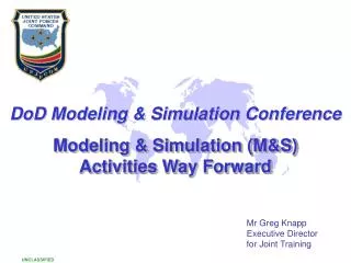 DoD Modeling &amp; Simulation Conference Modeling &amp; Simulation (M&amp;S) Activities Way Forward