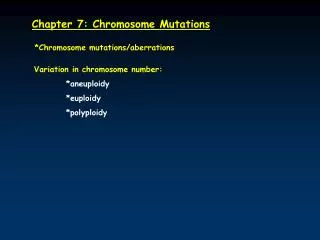 Chapter 7: Chromosome Mutations