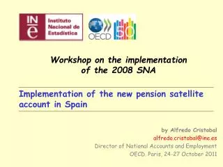 Implementation of the new pension satellite account in Spain by Alfredo Cristobal