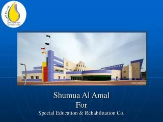 Shumua Al Amal For Special Education &amp; Rehabilitation Co.