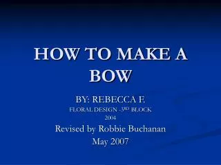 HOW TO MAKE A BOW