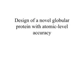 Design of a novel globular protein with atomic-level accuracy