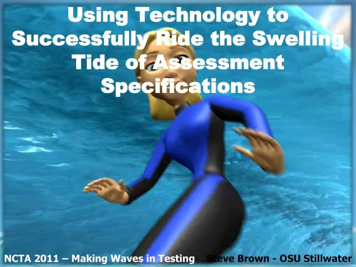 using technology to successfully ride the swelling tide of assessment specifications