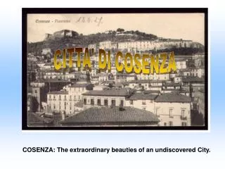 COSENZA: The extraordinary beauties of an undiscovered City.