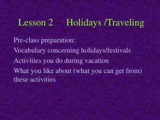 Lesson 2	Holidays /Traveling