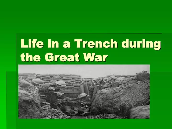 life in a trench during the great war