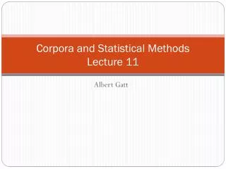 Corpora and Statistical Methods Lecture 11