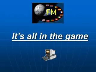 it s all in the game