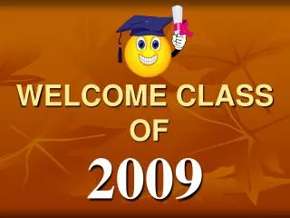 WELCOME CLASS OF