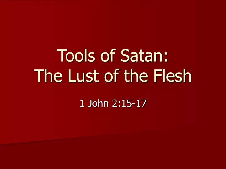 tools of satan the lust of the flesh