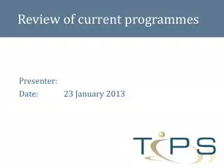 Review of current programmes