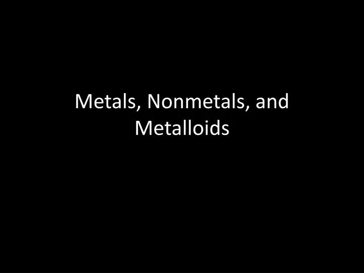 metals nonmetals and metalloids