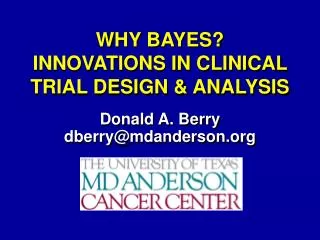 WHY BAYES? INNOVATIONS IN CLINICAL TRIAL DESIGN &amp; ANALYSIS