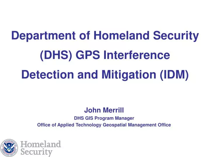 department of homeland security dhs gps interference detection and mitigation idm