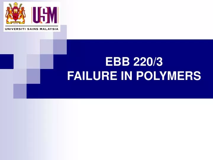 ebb 220 3 failure in polymers