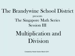 The Brandywine School District presents The Singapore Math Series Session III