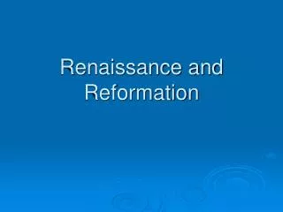 Renaissance and Reformation