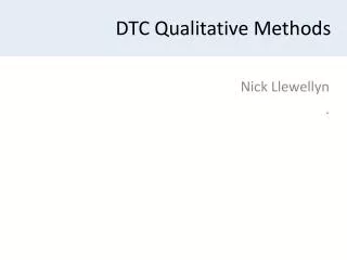 DTC Qualitative Methods