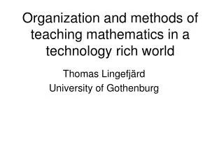 Organization and methods of teaching mathematics in a technology rich world