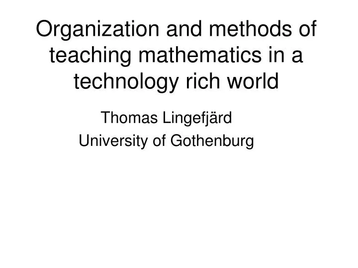 organization and methods of teaching mathematics in a technology rich world