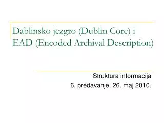 D a blin sko jezgro (Dublin C ore ) i EAD (Encoded Archival Description)