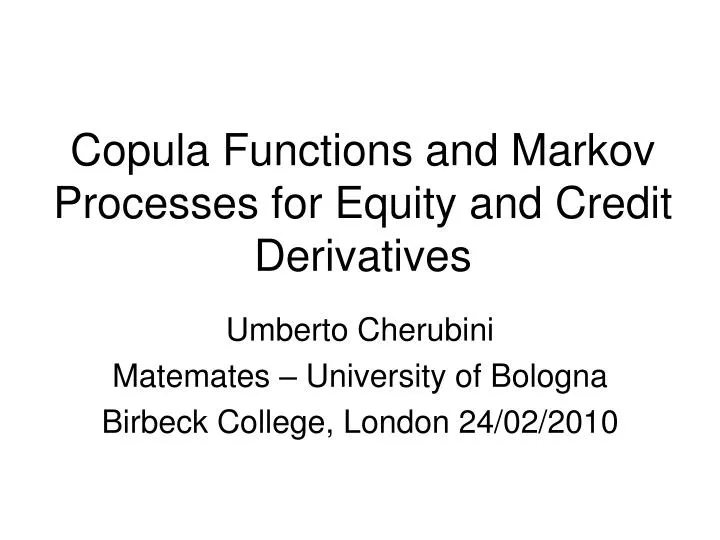 copula functions and markov processes for equity and credit derivatives