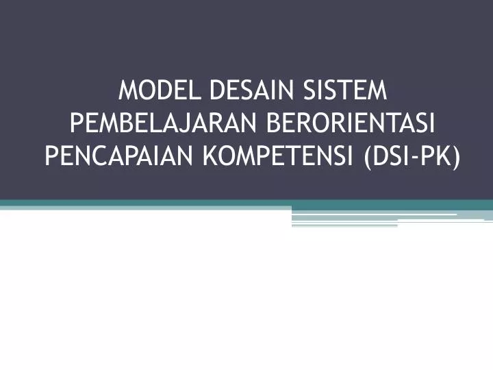 model desain sistem pembelajaran berorientasi pencapaian kompetensi dsi pk