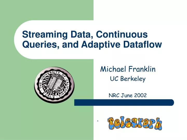 streaming data continuous queries and adaptive dataflow