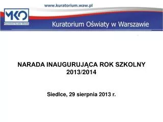 NARADA INAUGURUJĄCA ROK SZKOLNY 2013/2014 Siedlce, 29 sierpnia 2013 r.