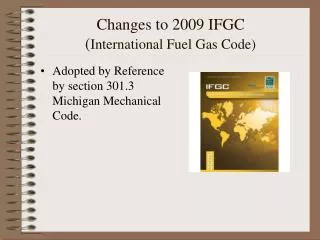 Changes to 2009 IFGC ( International Fuel Gas Code)