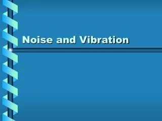 Noise and Vibration