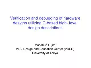 Verification and debugging of hardware designs utilizing C-based high- level design descriptions