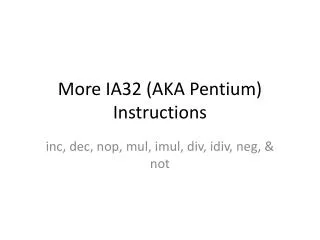 More IA32 (AKA Pentium) Instructions