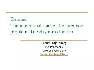 Dennett The intentional stance, the interface problem. Tuesday introduction