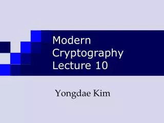 Modern Cryptography Lecture 10