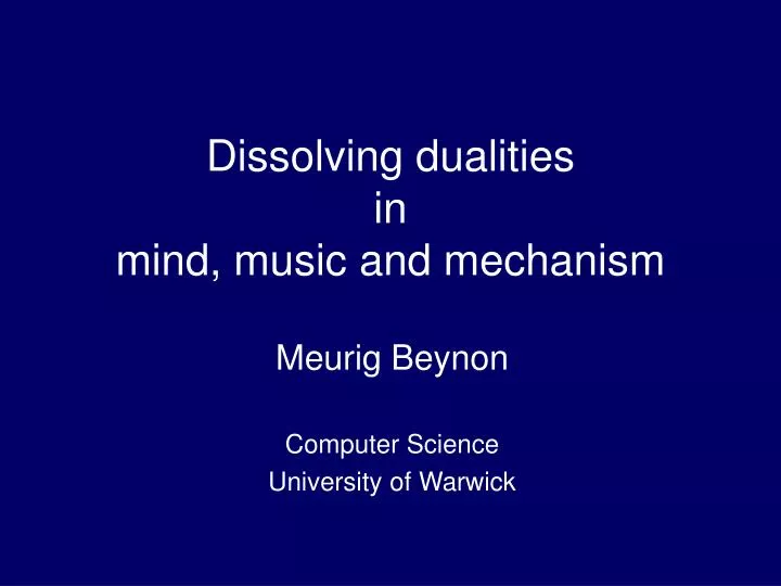 dissolving dualities in mind music and mechanism